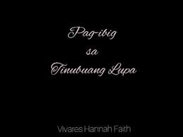 Here are 3 possible meanings. Pag Ibig Sa Tinubuang Lupa By Vivares Hannah Faith Youtube