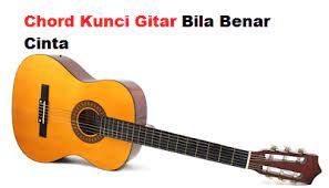 Kunci gitar lagu bila memang kau benar benar sayang aku. Chord Kunci Gitar Bila Benar Cinta Calonpintar Com