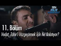 Vedat Tahir I Vazgecirmek Icin Ne Anlatiyor Sen Anlat Karadeniz 11 Bolum Youtube Youtube Babalar