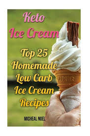 top 25 homemade low carb ice cream