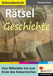 In diesem buchstabensalat mittelalter suchsel sind 28 wörter versteckt. Ratsel Geschichte Vom Mittelalter Bis Zum Ende Des Kaiserreiches