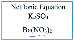How To Write The Net Ionic Equation For K2so4 Ba No3 2 Baso4 Kno3 Youtube