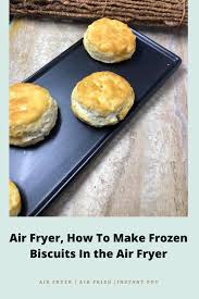 Frozen Biscuits In Air Fryer Air Fryer How To Make Frozen Biscuits In The Air Fryer Recipe Frozen Biscuits Air Fryer Recipes Food