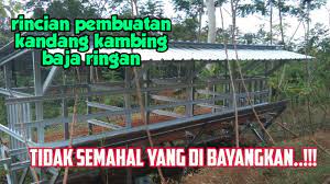 Atap baja ringan terbuat dari material baja yang lebih ringan dan tipis dibandingkan dengan baja konvensional. Detail Rincian Pembuatan Kandang Kambing Baja Ringan Youtube