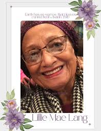 It is with heavy hearts that we announce the passing of Sis Lillie Mae Lang 