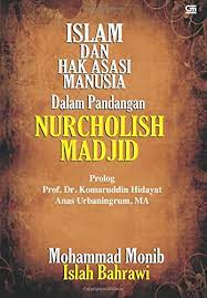 Manusia terdiri dari sekumpulan organ tubuh, zat kimia. Islam Dan Hak Asasi Manusia Dalam Pandangan Nurcholish Madjid Indonesian Edition Monib Mohammad 9789792268119 Amazon Com Books