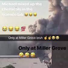 Do you drink water at the miller grove? Michael Mixed Up The Chemicals In The Science Lab Only At Miller Grove Bruh