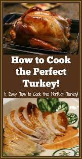 How To Cook The Perfect Turkey Recipe Cooking The Perfect Turkey Turkey Recipes Thanksgiving Cooking Turkey