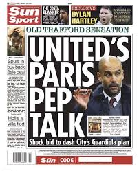 Read malaysian newspaper «the sun» online. Guardiola Holds Man Utd Talks Barca Warned Off Dybala Goal S European Newspaper Review Goal Com