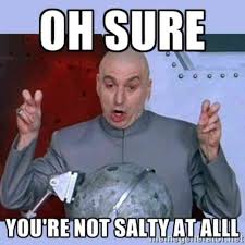 12 Salty Memes To Use You Re Feeling So Salty Work Jokes Work Quotes Funny Work Humor