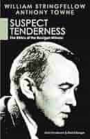 Suspect Tenderness: The Ethics of the Berrigan Witness (William  Stringfellow Library): Stringfellow, William, Towne, Anthony:  9781597524773: Amazon.com: Books