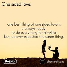 The deepest love you can get from someone is when they give you endless love, patience and support, all while encouraging you to grow. One Sided Love One Best Thing Of One Sided Love I English Quotes