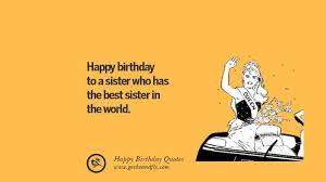 33 Funny Happy Birthday Quotes And Facebook Wishes Happy Birthday Quotes Funny Sister Birthday Quotes Funny Sister Birthday Quotes