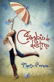 Cambio De Destino Romantic Ediciones De Frances Marta Libros Para Adolescentes Libros De Comedia Romantica Libros