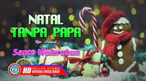 Wah itu kuburan siapa yah. Lagu Natal Tersedih Ingat Papa Natal Tanpa Papa Santo Welerubun Lyrics Youtube
