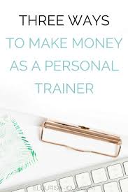 Want to know how to make money as a personal trainer? Three Major Ways To Make Money Personal Training Flourish Ious Com Personal Training Business Personal Trainer Business Personal Trainer Advice