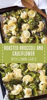 Roasted Broccoli And Cauliflower With Lemon Garlic In 2020 Roast Broccoli And Cauliflower Side Dish Recipes Healthy Cauliflower Recipes Healthy