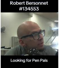 Connect with Robert Bersonnet: Inmate Seeking Pen Pals