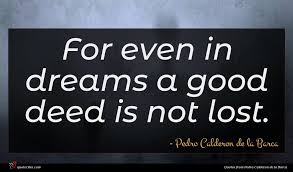 List of top 10 famous quotes and sayings about anibal barca to read and share with friends on your facebook. Pedro Calderon De La Barca Quote For Even In Dreams
