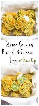 Quinoa Crusted Broccoli Cheese Tots With Queso Dip Via Nospoonn Healthy Broccoli Quinoa Tots Recipe Recipes Healthy Snacks Recipes Clean Eating Recipes