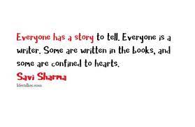 It's important that we share our experiences with other people. Everyone Has A Story Savi Sharma New Me Quotes Book Quotes Inspirational Quotes