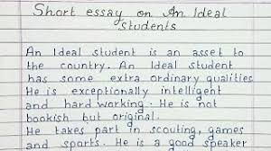 In order to be a good student you must be disciplined, hard working, responsible, and most of all honest. Write A Short Essay On Ideal Student English Youtube