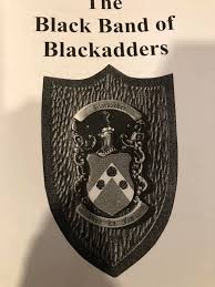 The Blackadders The Blackadder family, an ancient Border clan, resided in a  peel tower, Blackadder Castle, it is thought since before the Norman times.  There is no doubt that The Blackadders were