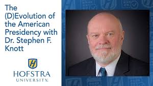 The DEvolution of the American Presidency with Dr Stephen F Knott