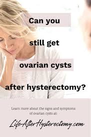 What are the signs of cervical cancer? Can You Still Get Ovarian Cysts After Hysterectomy Ovarian Cyst Hysterectomy Cyst On Ovary Symptoms