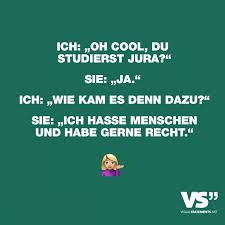Ich Oh Cool Du Studierst Jura Sie Ja Ich Wie Kam Es Denn Dazu Sie Ich Hasse Menschen Und Habe Gerne Recht Visual Statements Visual Statements Statements Lustige Spruche