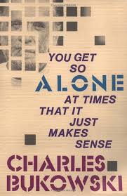 Amazon Com You Get So Alone At Times 9780876856833 Charles Bukowski Books Bukowski Charles Bukowski Books Books