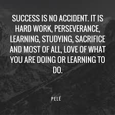 Success Is No Accident It Is Hard Work Perseverance Learning Studying Sacrifice And Most Of A Perseverance Quotes Great Inspirational Quotes Perseverance Most of the important things in the world have been accomplished by people who have kept on trying when there seemed to the line between perseverance and insanity looks mighty thin. success is no accident it is hard work