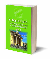 Chimie Organica Teste Pentru Admiterea In Invatamantul Superior 2017 Editia A Xx A Revizuita Si Adaugita Editura Umfcd