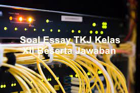 Produk makanan bergizi tinggi b. Soal Essay Tkj Kelas Xii Beserta Jawaban Manglada Tech