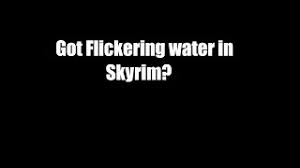 Fix Skyrim Flickering Flashing Water Textures Youtube
