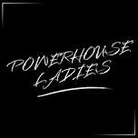 Powerhouse Ladies