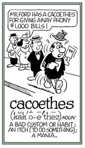 Thesaurus Thursday Curb That Cacoethes Desire To Ditch Your Snow Shovel There S More Winter To Come Def An Irresistible Urge Thesaurus Phony Toast Masters