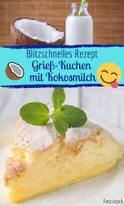 schneller griess kuchen mit kokosmilch kuchen mit kokosmilch kokosnusskuchen kuchen und torten rezepte