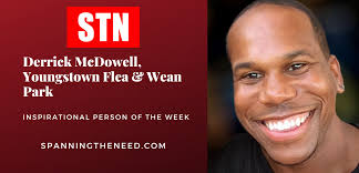 POTW: Derrick McDowell, Youngstown Flea & Wean Park : Spanning the Need:  Good News, Inspiring, the Uninspired.