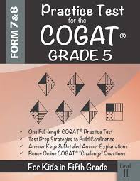 Free official sat practice tests | college board eight official sat practice tests are available for free, both online and on our completely free 4th grade science practice tests are the perfect way to brush up your skills. Practice Test For The Cogat Grade 5 Level 11 Cogat Test Prep Grade 5 Cognitive Abilities Test Form 7 And 8 For 5th Grade Origins Publications 9781948255929 Books Amazon Ca