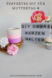 Ombre Diy Teelichthalter Tolle Geschenkidee Fur Den Muttertag Geschenke Diy Geschenke Selber Machen Diy Geschenke Fur Kinder