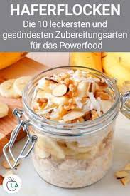 Diese 10 Haferflocken Rezepte Sind Gesund Und Lecker Wir Zeigen Dir Die Besten Zubereitungsarten Fur Das In 2021 Haferflocken Rezepte Haferflocken Zubereiten Rezepte