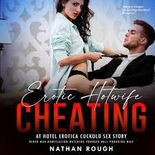 Erotic Hotwife Cheating at Hotel Erotica Cuckold Sex Story: Older Man  Humiliation Watching Younger Bull Pounding MILF by Nathan Rough, Jessica  Howard | 2940175935852 | Audiobook (Digital) | Barnes & Noble®