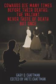 Well i haven't found a gf yet, and i lost count of rejection a long time ago. Cowards Die Many Times Before Their Deaths The Valiant Never Taste Of Death But Von Gary D Chattman Englisches Buch Bucher De