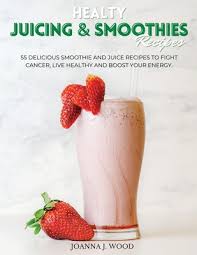 Many a time it is difficult to get children to eat healthily, but a fresh fruit these ten healthy juicing recipes should get you started and keep you going for a while. Healty Juicing Smoothies Recipes 55 Delicious Smoothie And Juice Recipes To Fight Cancer Live Healthy And Boost Your Energy Paperback Island Bound