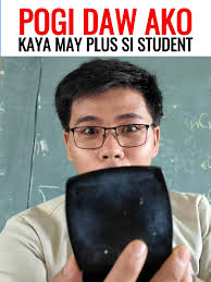 Pogi Daw Ako Kaya May Plus Point Si Student