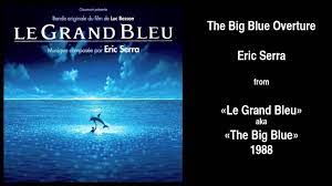 Ost le grand bleu, song: Eric Serra The Big Blue Overture From Le Grand Bleu Aka The Big Blue 1988 Youtube