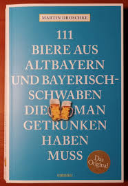 Seit 01.07.1995 waren wir bereits das original haus der 150 biere. Martin Droschke111 Biere Aus Altbayern Und Bayerisch Schwaben Die Man Getrunken Haben Muss Brunnenbrau Bier Blog