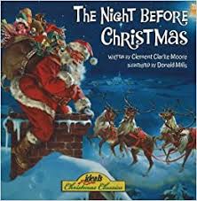 As dry leaves that before the wild hurricane fly, when they meet with an obstacle, mount to the sky, so up to the house top the coursers they flew, with the sleigh full of toys, and st. Night Before Christmas Amazon Co Uk Clement Clarke Moore 9780824955144 Books