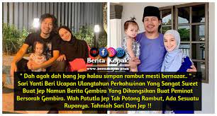 Sari yanti knows how to surprise people. Dah Agak Dah Bang Jep Kalau Simpan Rambut Mesti Bernazar Berita Kopak Cc